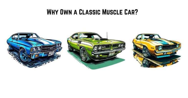 Why Own a Classic Muscle Car? Top 10 Reasons to Own a Classic Muscle Car